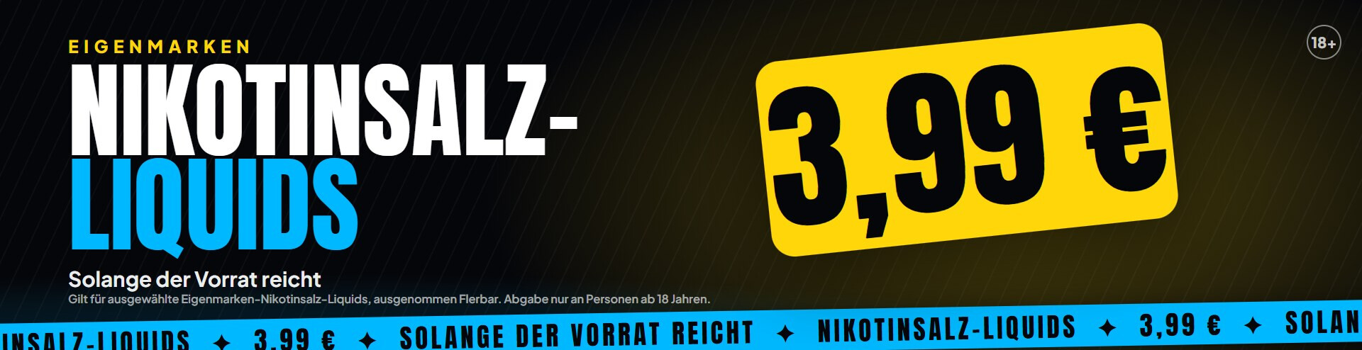 Eigenmarken-Nikotinsalz-Liquids 3,99 €, solange der Vorrat reicht, ausgenommen Flerbar